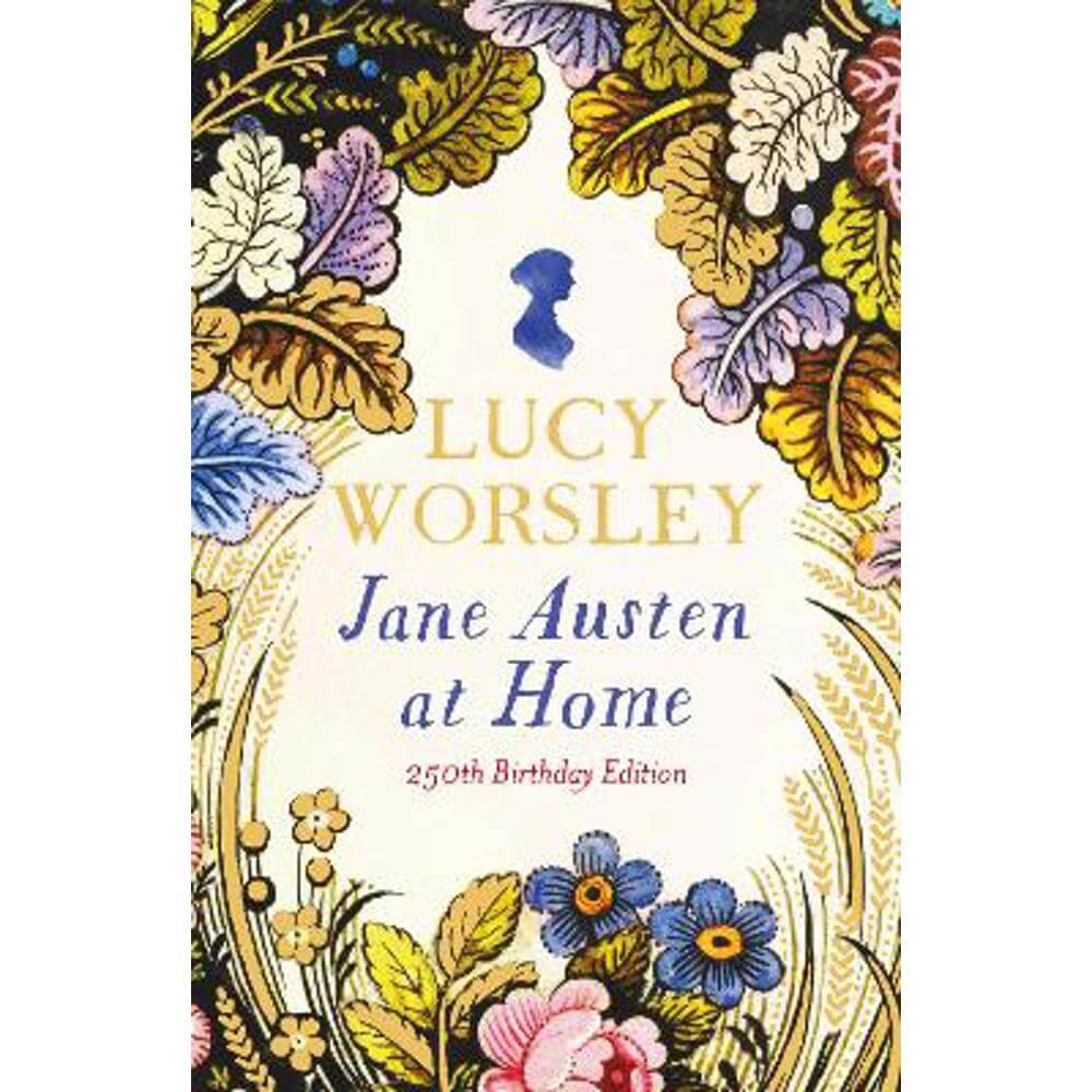 Jane Austen at Home: 250th Birthday Edition (Hardback) - Lucy Worsley